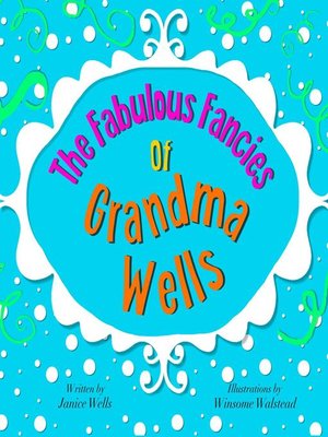 cover image of The Fabulous Fancies of Grandma Wells